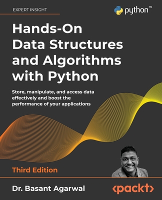 Hands-On Data Structures and Algorithms with Python: Store, manipulate, and access data effectively and boost the performance of your applications - Agarwal, Dr. Basant