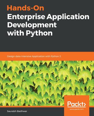 Hands-On Enterprise Application Development with Python - Badhwar, Saurabh