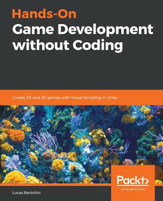 Hands-On Game Development without Coding - Bertolini, Lucas