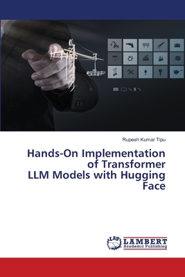 Hands-On Implementation of Transformer LLM Models with Hugging Face - Kumar Tipu, Rupesh