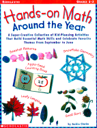 Hands-On-Math Around the Year: A Super-Creative Collection of Kid-Pleasing Activities That Build Essential Math Skills and Celebrate Favorite Themes from September to June - Clarke, Jacqueline