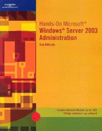 Hands-On Microsoft Windows Server 2003 Administration