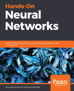 Hands-On Neural Networks: Learn how to build and train your first neural network model using Python