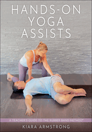 Hands-On Yoga Assists: A Teacher's Guide to the Rubber Band Method(r)