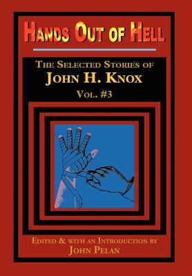 Hands Out of Hell - Knox, John H, Professor, and Pelan, John (Introduction by), and O'Keefe, Gavin L (Designer)