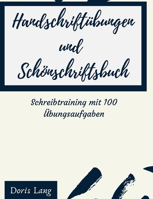 Handschrift?bungen und Schnschriftsbuch Schreibtraining mit 100 ?bungsaufgaben: ?bungsbuch Sch?ler, Erwachsene und Studenten, Grundsch?ler und als Freizeitaktivit?t - Konzentrations?bungen, Verbesserte Feinmotorik durch Schwung?bungen - Lang, Doris