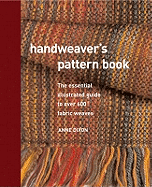 Handweaver's Pattern Book: An Illustrated Reference to Over 600 Fabric Weaves