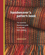 Handweaver's Pattern Book: The essential illustrated guide to over 600 fabric weaves