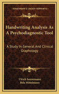 Handwriting Analysis as a Psychodiagnostic Tool: A Study in General and Clinical Graphology