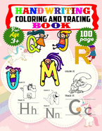 Handwriting Cloring And Tracing Book: 100 page Alphabet Handwriting Practice workbook for kids-Preschool writing Workbook with Sight words for Pre K, Kindergarten and Kids Ages 3+.ABC print handwriting book