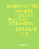 *handwriting: NUMBER TRACING: PRINTING WORKBOOK: KIDS*Ages 3-5*: *HANDWRITING: NUMBER*TRACING: PRINTING*WORKBOOK: KIDS*Ages 3-5*
