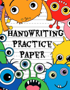 Handwriting Practice Paper: Colorful Funny Monsters Cover Design - Blank Lined Notebook For Children from Kindergarten to 3rd Grade - Primary Ruled With Dotted Midline, Large Composition Book