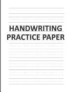 Handwriting Practice Paper: Lined Writing Sheets Notebook for Kids (Kindergarten to 3rd Grade Students)