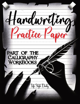 Handwriting Practice Paper: Master the Art of Handwriting with Guided Practice for Beginners - Style, Life Daily