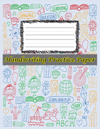 Handwriting Practice Paper: Perfect For preschool children, kids, boys, girl ( Size 8.5 X 11 ) Design with Children's Drawingicons Icons In Doodle Style
