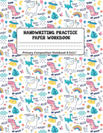 Handwriting Practice Paper Workbook Primary Composition Notebook: For Kids Preschool And Kindergarten K-3+ Dinosaurs Dotted Blank Lined Journal Writing Sheets Notebook Journal Book 120 pages 8.5 x 11 Inch