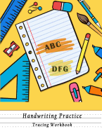 Handwriting Practice Tracing Workbook: ABC Kids, Notebook with Dotted Lined Sheets for K-3 Students, 100 pages, 8.5x11 inches
