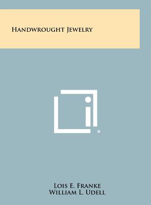 Handwrought Jewelry - Franke, Lois E, and Roysher, Hudson (Foreword by)