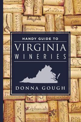 Handy Guide to Virginia Wineries - Gough, Donna R