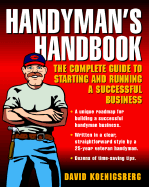 Handyman's Handbook: The Complete Guide to Starting and Running a Successful Business