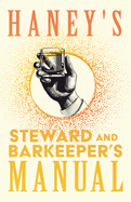 Haney's Steward and Barkeeper's Manual: A Reprint of the 1869 Edition