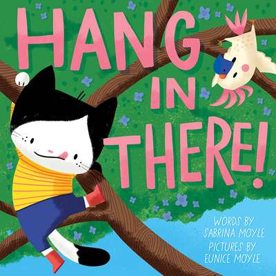 Hang in There! (a Hello!lucky Book) - Hello!lucky, and Moyle, Sabrina