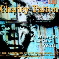 Hang It on the Wall - Charley Patton