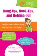 Hang-ups, Hook-ups, and Holding Out: Stuff You Need to Know About Your Body, Sex, and Dating
