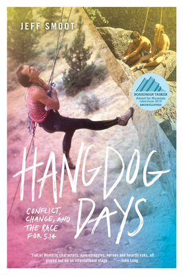 Hangdog Days: Conflict, Change, and the Race for 5.14 - Smoot, Jeff