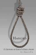 Hanged: A History of Idaho's Executions - Hill, Kathy Deinhardt