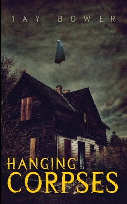 Hanging Corpses - Bower, Jay