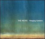 Hanging Gardens - The Necks