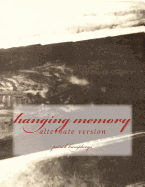 hanging memory: alternate version
