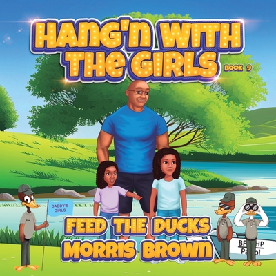 Hang'n with the Girls: Feed The Ducks - Book 9 - Brown, Morris