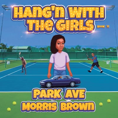 Hang'n with the Girls: Park Ave - Book 11 - Brown, Morris J