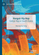 Hanguk Hip Hop: Global Rap in South Korea