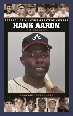 Hank Aaron: A Biography - Vascellaro, Charlie