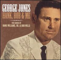 Hank, Bob and Me: Songs of Hank Williams Sr. and Bob Wills - George Jones