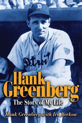 Hank Greenberg: The Story of My Life - Greenberg, Hank, and Berkow, Ira