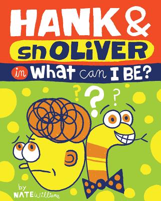 Hank & Snoliver: What Can I Be? - Williams, Nate