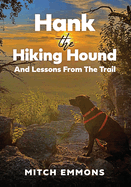 Hank the Hiking Hound And Lessons From The Trail