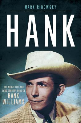 Hank: The Short Life and Long Country Road of Hank Williams - Ribowsky, Mark