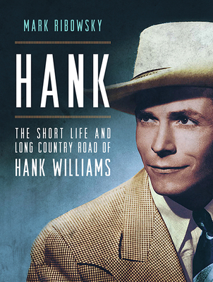 Hank: The Short Life and Long Country Road of Hank Williams - Ribowsky, Mark, and Perkins, Tom (Narrator)