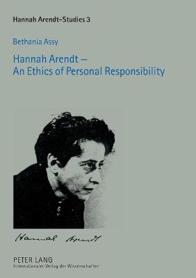 Hannah Arendt - An Ethics of Personal Responsibility: Preface by Agnes Heller - Grunenberg, Antonia, and Assy, Bethania