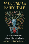 Hannibal's Fairy Tale: Cultural Lessons of the Television Series
