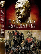 Hannibal's Last Battle: Zama and the Fall of Carthage