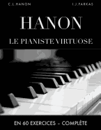 Hanon: Le Pianiste Virtuose En 60 Exercices: Complte (dition Revue Et Corrige)