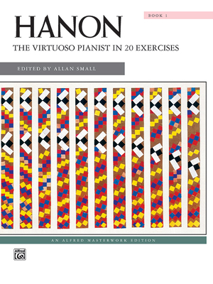 Hanon -- The Virtuoso Pianist in 20 Exercises, Bk 1 - Hanon, Charles-Louis (Composer), and Small, Allan (Composer)
