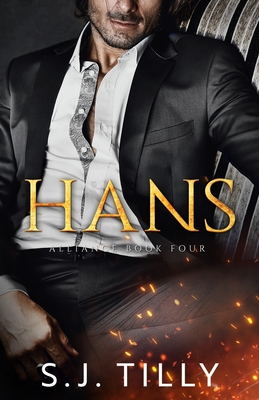 Hans: Alliance Series Book Four - Tilly, S J