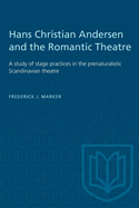 Hans Christian Andersen and the Romantic Theatre: A Study of Stage Practices in the Prenaturalistic Scandinavian Theatre